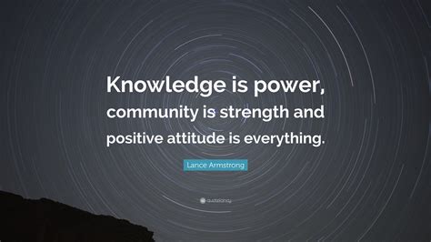 Lance Armstrong Quote: “Knowledge is power, community is strength and ...