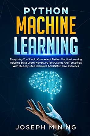 Python Machine Learning: Everything You Should Know About Python ...