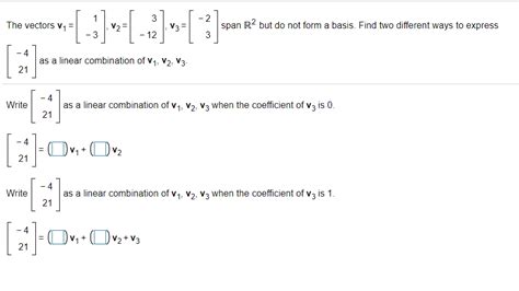 Solved The vectors V,= *-=[ -:)--[ :)--[3] span R2 but do | Chegg.com