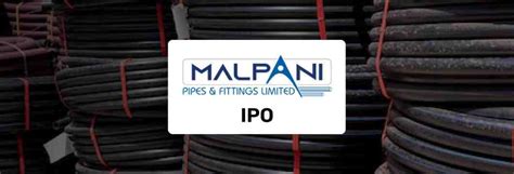 Malpani Pipes IPO- Key Objectives, Guide & How to Apply