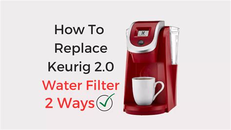 How To Replace Keurig 2.0 Water Filter In Two Easy Ways - Coffees and Cares