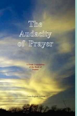 The Audacity of Prayer: A Fresh Translation of the Book of Psalms ...