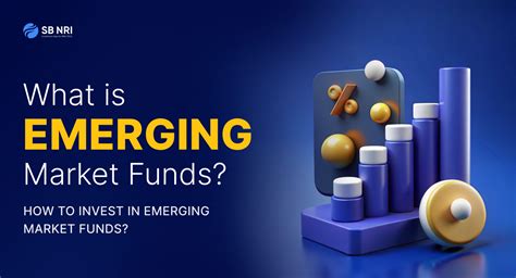 What are Emerging Market Funds? - SBNRI