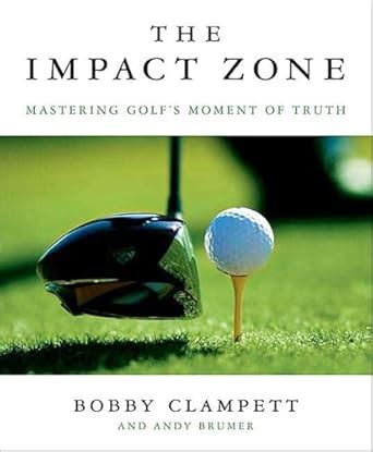 The Impact Zone: Mastering Golf's Moment of Truth eBook : Clampett ...