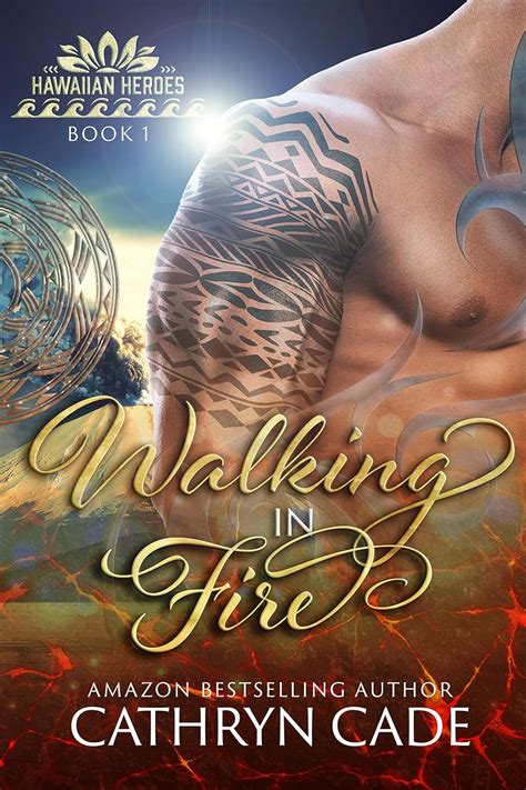 Walking in Fire (Hawaiian Heroes Book 1) eBook : Cade, Cathryn: Amazon ...