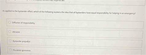 Solved: at requires aid. As applied to the bystander effect, which of ...