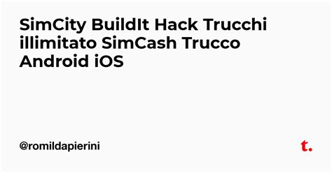 SimCity BuildIt Hack Trucchi illimitato SimCash Trucco Android iOS ...