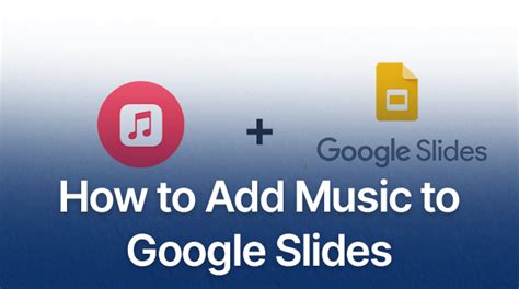 Add Music to Google Slides - Easy Step-by-Step Guide