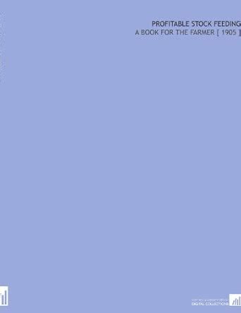 Profitable Stock Feeding: A Book for the Farmer [ 1905 ] : Amazon.in: Books