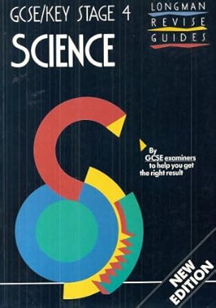 GCSE/Key Stage 4 Revise Guide: Science (LONGMAN GCSE REVISE GUIDES ...