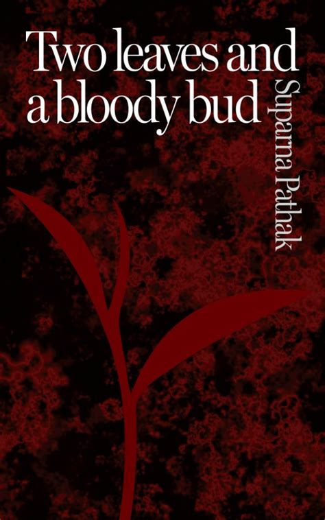 Two Leaves and a Bloody Bud eBook : Pathak, Suparna: Amazon.in: Books