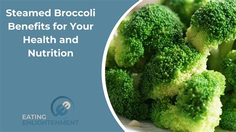 Steamed Broccoli Benefits for Your Health and Nutrition — Eating Enlightenment