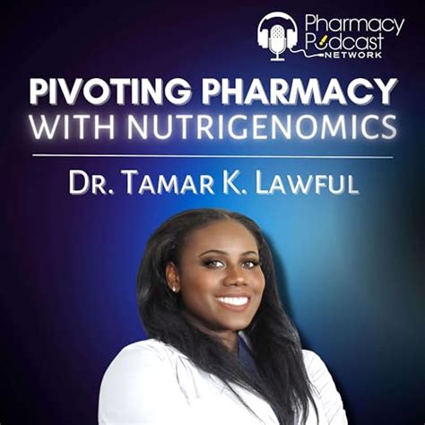 Pivoting Pharmacy With Nutrigenomics : Dr. Tamar Lawful PharmD APh CNGS ...