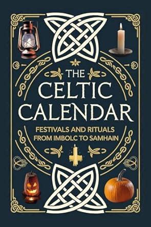 The Celtic Calendar: Festivals and Rituals from Imbolc to Samhain eBook ...