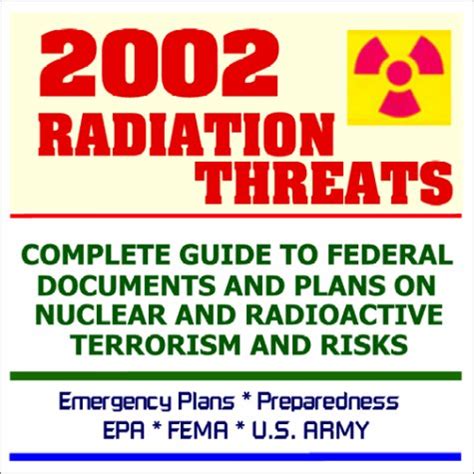2002 Radiation Threats: Complete Guide to Federal Documents and Plans ...
