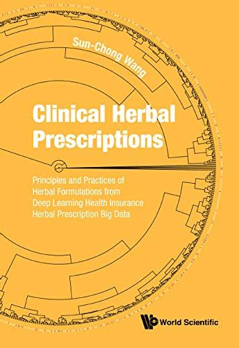Clinical Herbal Prescriptions: Principles And Practices Of Herbal ...