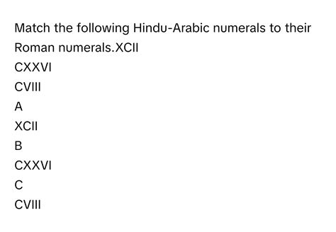 Solved: Match the following Hindu-Arabic numerals to their Roman ...