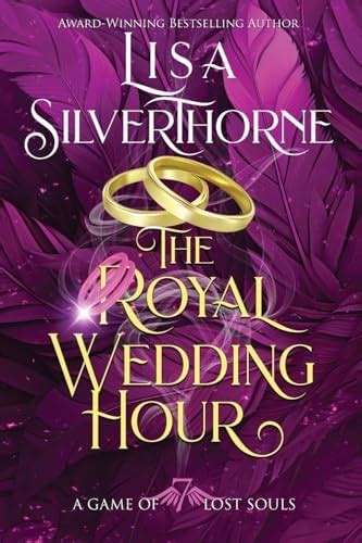 The Royal Wedding Hour: 7 (A Game of Lost Souls) : Silverthorne, Lisa ...