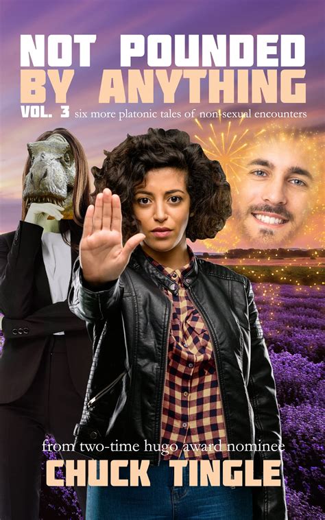 Not Pounded By Anything Vol. 3: Six More Platonic Tales Of Non-Sexual ...
