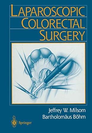 Laparoscopic Colorectal Surgery eBook : Milsom, Jeffrey W., Böhm ...
