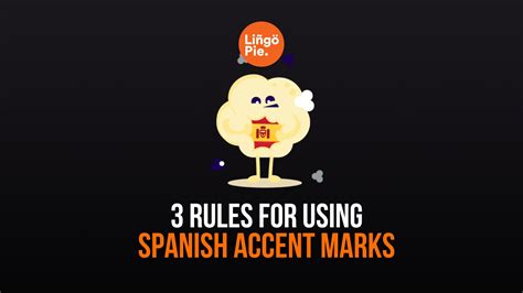 3 Rules For Using Spanish Accent Marks: A Complete Guide]