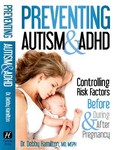 Preventing Autism & ADHD: Controlling Risk Factors Before, During ...