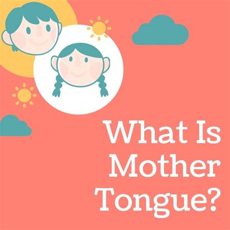 What Is the Importance Of Mother Tongue and Mother Tongue Meaning - Sun ...