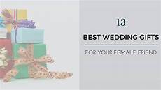 Unique Wedding Gift Ideas For Best Friends by Wedding Gift Ideas For Best Friend 13 Unique Ideas Unique Wedding Gift Ideas For Best Friends