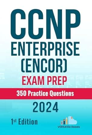 CCNP Enterprise (ENCOR) Exam Prep 350 Practice Questions: 1st Edition ...