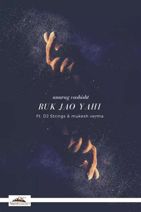 Download Ruk Jao Yahi Mp3 Song by Anurag Vashisht - SoundVisionary