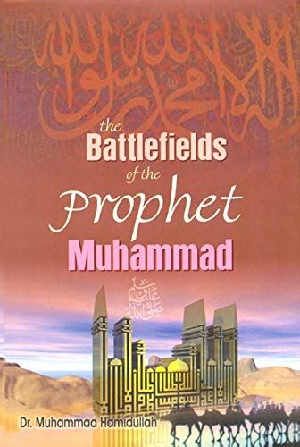 Battlefields of the Prophet Muhammad : Dr.Mohd Hamidullah: Amazon.in: Books