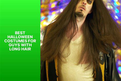 10 Best Halloween Costumes For Guys With Long Hair - Perfect Halloween ...