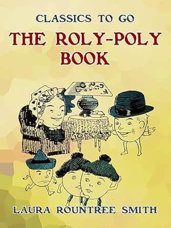 The Roly-Poly Book (Classics To Go) eBook : Smith, Laura Rountree ...