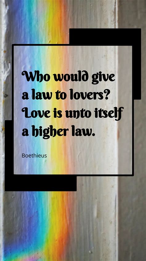 Who Would Give a Law to Lovers? Love Is a Higher Law Quote Template
