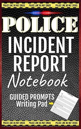 Police Incident Report Notebook: Blank Police Report Writing Guide Pad ...