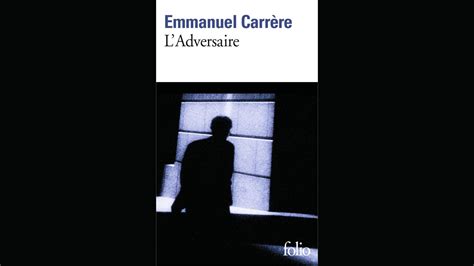 "L'Adversaire" d'Emmanuel Carrère : comment comprendre Jean-Claude ...