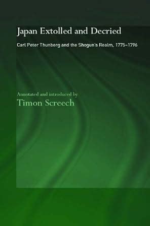 Japan Extolled and Decried: Carl Peter Thunberg's Travels in Japan 1775 ...