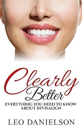 Clearly Better- Everything You Need To Know About Invisalign eBook ...