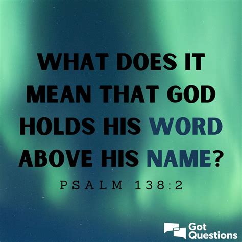 What does it mean that God holds His Word above His name (Psalm 138:2 ...