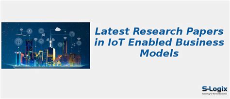 Top 50 Research Papers in IoT Enabled Business Models | S-Logix