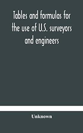 Tables and formulas for the use of U.S. surveyors and engineers on ...