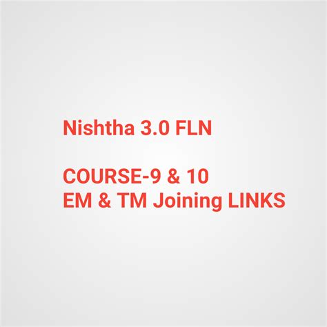 Nishtha 3.0 FLN COURSE-9 & 10 EM & TM Joining LINKS