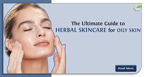 The Ultimate Guide to Herbal Skincare for Oily Skin | MINATURE ...