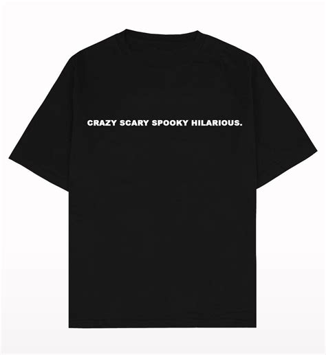 CRAZY SCARY SPOOKY HILARIOUS - TEE – CRAZY SPOOKY