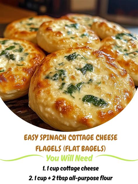 I Am - Easy Spinach Cottage Cheese Flagels (Flat Bagels) Ingredients: 1 ...