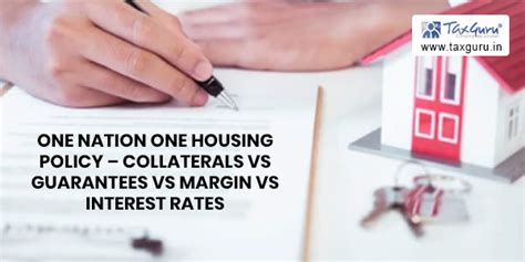 One Nation One Housing Policy – Collaterals Vs Guarantees Vs Margin Vs ...