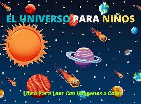 EL Universo Para Niños Libro Para Leer Con Fotos A Color: Libro de ...