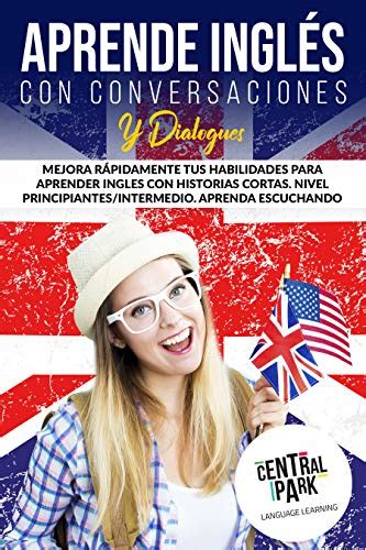 Aprende Inglés con Conversaciones Cortas y Diálogos: Mejora rápidamente ...