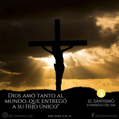 El Santísimo App - Evangelio del Día: San Juan 3,16-21 | Evangelio ...