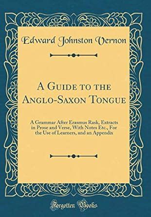 Buy A Guide to the Anglo-Saxon Tongue: A Grammar After Erasmus Rask ...